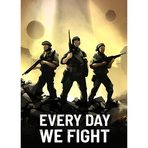  every day we fight steam steam key (pc) global Cene