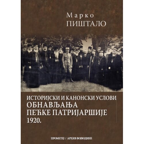 Prometej, Novi Sad Marko Pi&scaron;talo - Istorijski i kanonski uslovi obnavljanja Pećke patrijar&scaron;ije 1920. godine Cene