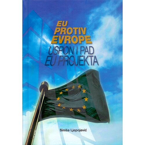 Prometej, Novi Sad Siniša Ljepojević - EU protiv Evrope: Uspon i pad EU projekta Slike
