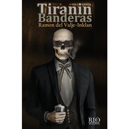 Magnus Ramon Del Valje Inklan
 - Tiranin Banderas Cene