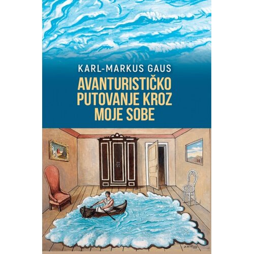 Akademska Knjiga Karl-Markus Gaus - Avanturističko putovanje kroz moje sobe Cene