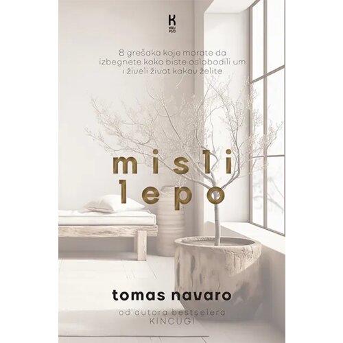 Kalipso Tomas Navaro - Misli lepo: 8 grešaka koje morate da izbegnete kako biste oslobodili um i živeli život kakav želite Cene