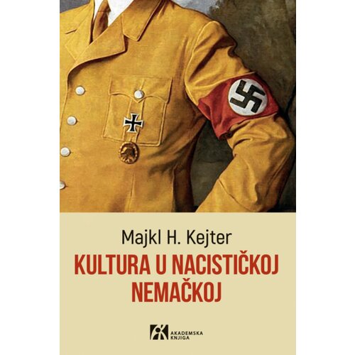 Akademska Knjiga Majkl H. Kejter - Kultura u nacističkoj Nemačkoj Slike