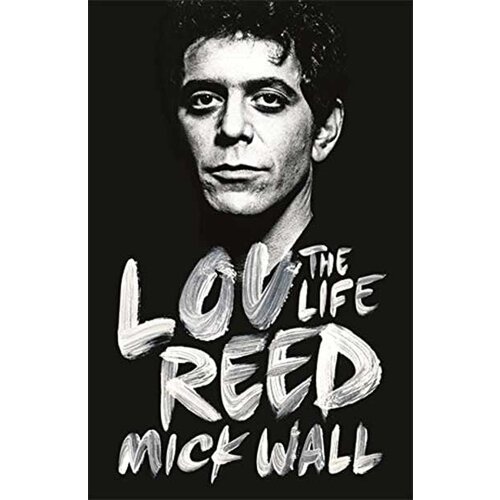 LBS Littlehampton book service Mick Wall - Lou Reed: The Life Cene