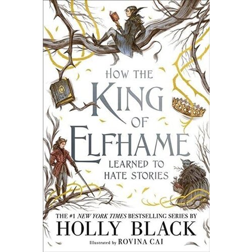 Bonnier Holly Black, Rovina Cai - How the King of Elfhame Learned to Hate Stories (The Folk of the Air series) Cene