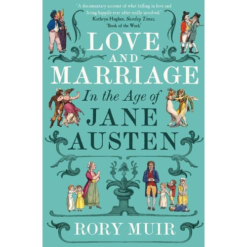 John Wiley &amp;amp; Sons Limited Rory Muir - Love and Marriage in the Age of Jane Austen Slike
