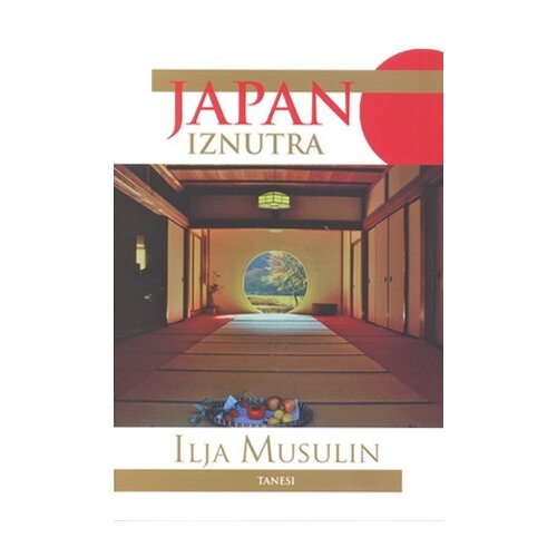 Tanesi Ilja Musulin - Japan iznutra Cene