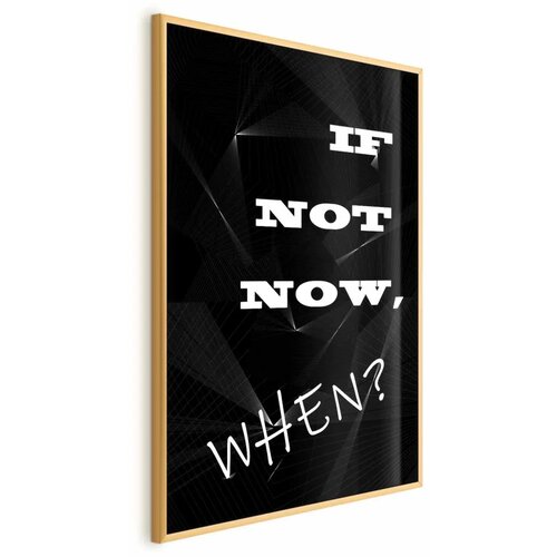  Plakat - If Not Now  When? 21x30 Zlatni okvir Cijene