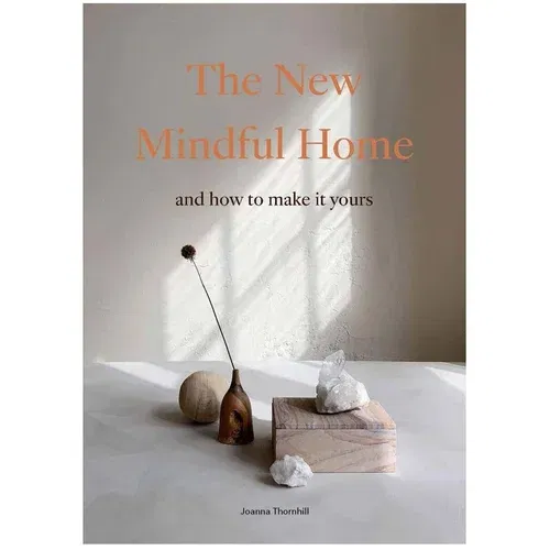 Inne Knjiga home & lifestyle The New Mindful Home by Joanna Thornhill, English