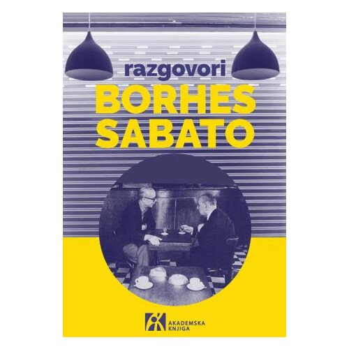Akademska Knjiga Horhe Luis Borhes,Ernesto Sabato - Razgovori Slike