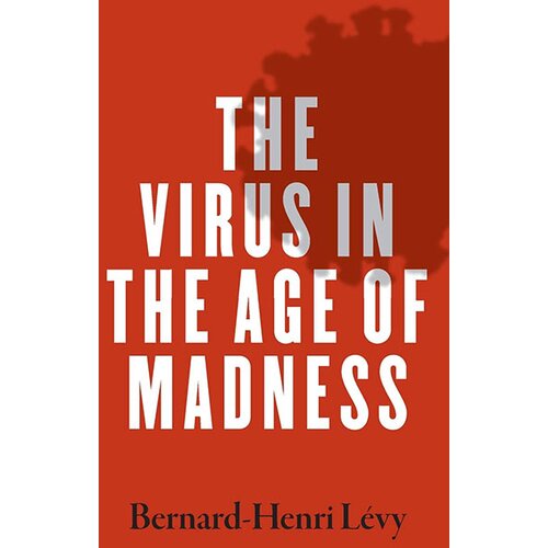 Wiley & Sons Bernard-Henri Levy - The Virus in the Age of Madness Cene