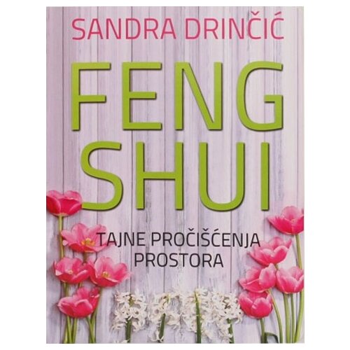 Feng Shui Institut - Sandra Drinčić Sandra Drinčić
 - Feng šui - Tajne pročišćenja prostora Cene