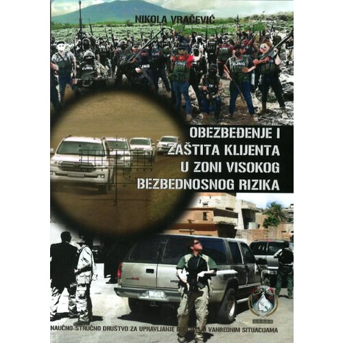 Naučno-stručno dru&amp;scaron;tvo za upravljanje rizicima u vanrednim situacijama Nikola Vračević - Obezbeđenje i za&amp;scaron;tita klijenta u zoni visokog bezbednosnog rizika Slike
