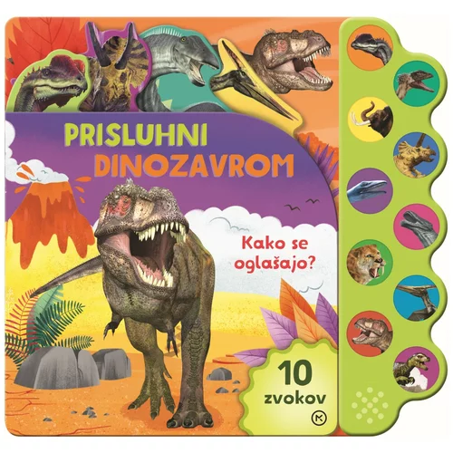 Mladinska Knjiga - Prisluhni dinozavrom: kako se oglašajo - zvočnica