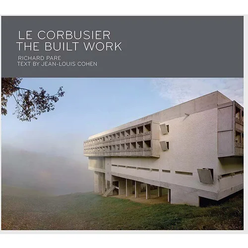 Inne Knjiga Le Corbusier - The Built Work, Richard Pare, Jean-Louis Cohen, English