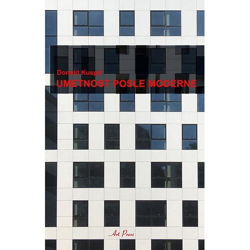 Art Press Donald Kuspit - Umetnost posle moderne Cene