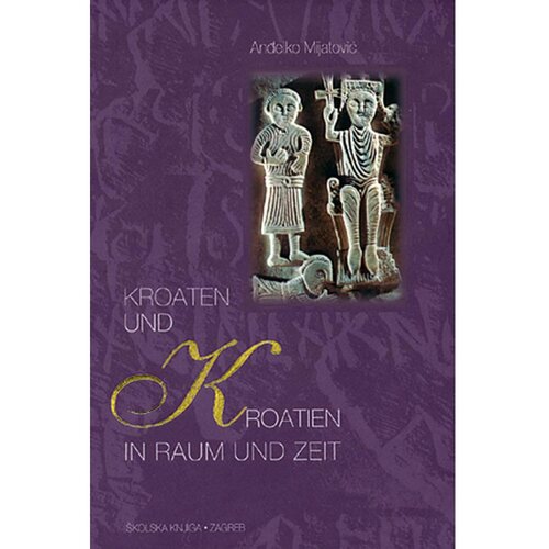 &amp;Scaron;kolska knjiga KROATEN UND KROATIEN IN RAUM UND ZEIT - Anđelko Mijatović Slike