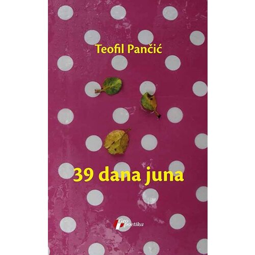 Geopoetika Teofil Pančić - 39 dana juna Cene