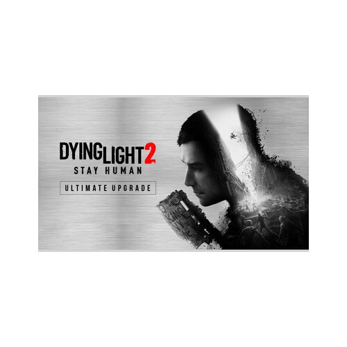 Steam Dying Light 2: Stay Human - Ultimate Upgrade (DLC) (PC) Key GLOBAL Cene