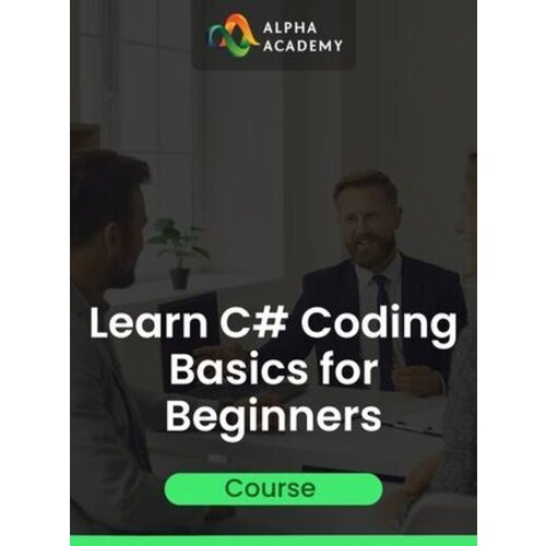 Alpha Academy Learn C# Coding Basics for Beginners: C# Fundamentals (PC / Mobile) Key GLOBAL Cene
