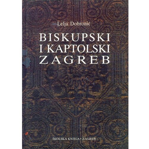  BISKUPSKI I KAPTOLSKI ZAGREB - Lelja Dobronić Slike