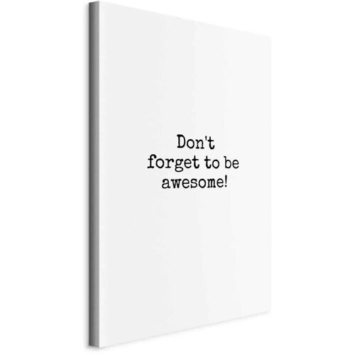  Slika - Don\'t Forget to Be Awesome! (1 Part) Vertical 20x30 Na talijanskom platnu Cijene