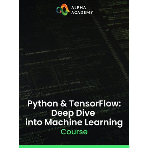 Alpha Academy Python & TensorFlow: Deep Dive into Machine Learning (PC / Mobile) Key GLOBAL Cene