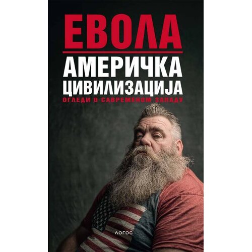 Logos Julijus Evola - Američka civilizacija: Ogledi o savremenom Zapadu Slike