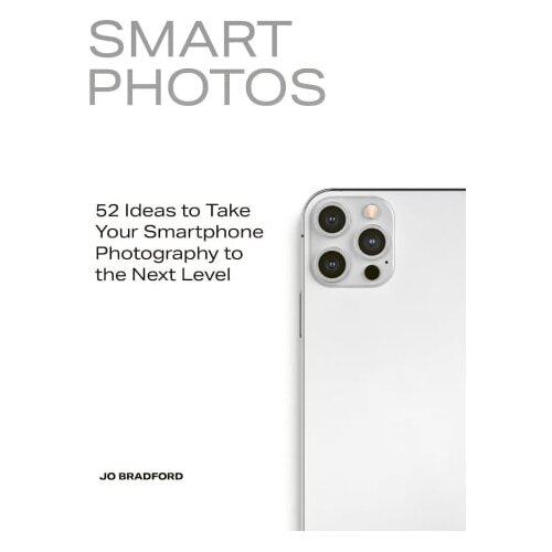 Quatro Jo Bradford - Smart Photos: 52 Ideas To Take Your Smartphone Photography to the Next Level Slike