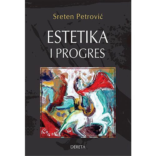 Dereta Sreten Petrović
 - Estetika i progres Slike