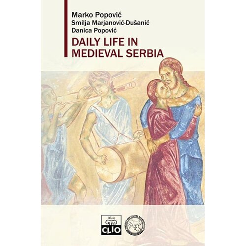 Clio Danica Popović, Smilja Marjanović, Du&amp;scaron;anić, Marko Popović - Daily life in medieval Serbia Slike