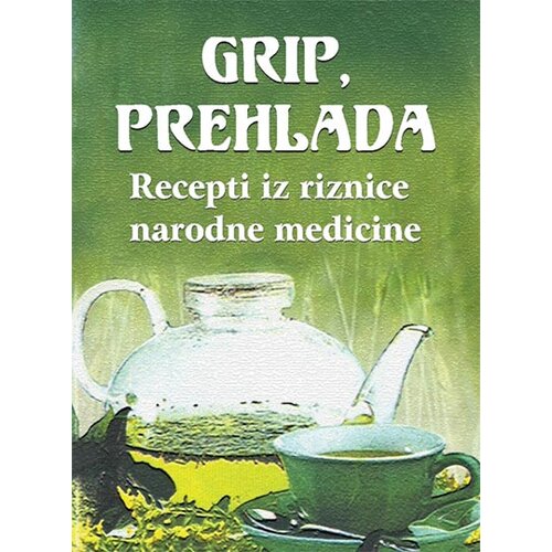 Aruna Grupa autora - Grip i prehlada: recepti iz riznice narodne medicine Cene