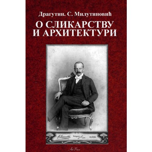 Art Press Dragutin S. Milutinović - O slikarstvu i arhitekturi Cene