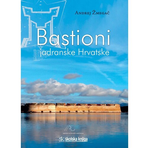 &amp;Scaron;kolska knjiga BASTIONI JADRANSKE HRVATSKE - Andrej Žmegać Slike