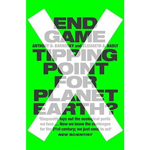 Harper Collins Publishers Ltd Anthony D. Barnosky, Elizabeth A. Hadly - End Game: Tipping Point For Planet Earth? Cene