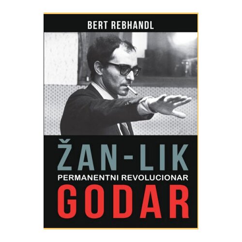 Ultimatum.rs Bert Rebhandl - Žan-Lik Godar: permanentni revolucionar Slike