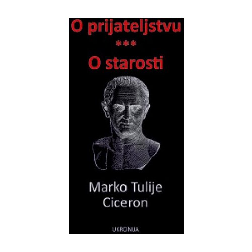 Ukronija Marko Tulije Ciceron - O prijateljstvu / O starosti Cene