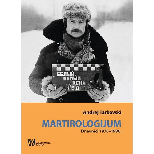 Akademska Knjiga Andrej Tarkovski - Martirologijum: dnevnici 1970-1986. Slike