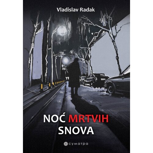 Sumatra izdava&amp;scaron;tvo Vladislav Radak - Noć mrtvih snova Slike