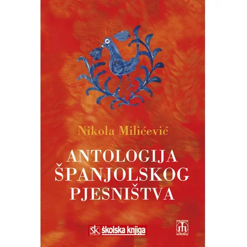  ANTOLOGIJA ŠPANJOLSKOG PJESNIŠTVA - Nikola Milićević