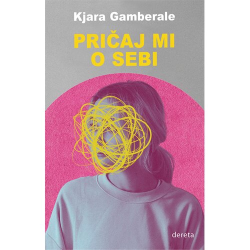 Dereta Kjara Gamberale - Pričaj mi o sebi Slike