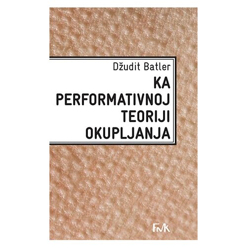 Fakultet za medije i komunikacije - FMK Džudit Batler
 - Ka performativnoj teoriji okupljanja Cene
