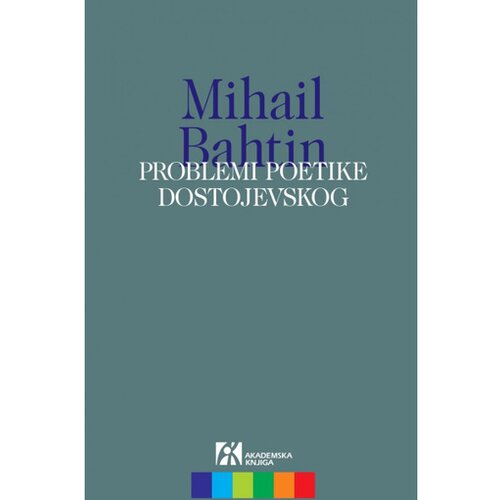 Akademska Knjiga Problemi poetike Dostojevskog - Mihail Bahtin Cene