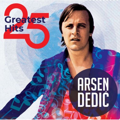  ARSEN DEDIC - 25 GREATEST HITS Cene