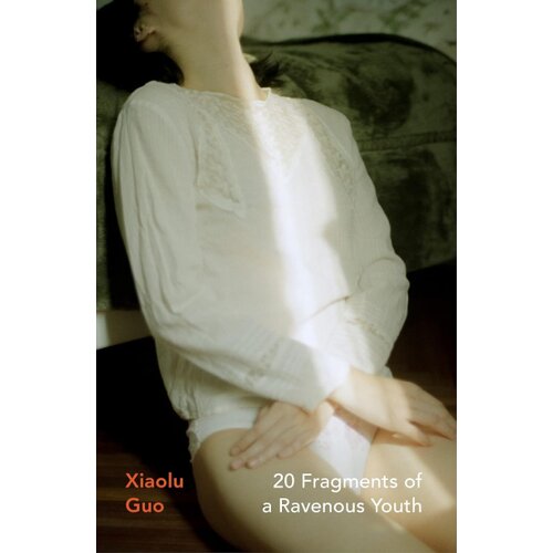 The Book Service Limited Xiaolu Guo - 20 Fragments of a Ravenous Cene