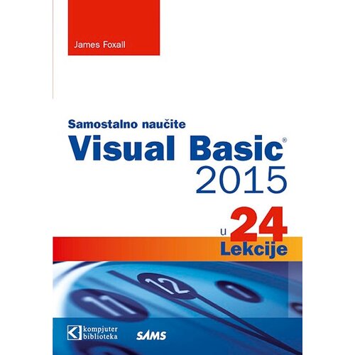 Kompjuter biblioteka - Beograd James Foxall - Visual Basic 2015 u 24 lekcije Slike