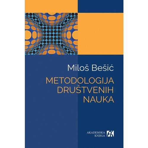 Akademska Knjiga Metodologija dru&amp;scaron;tvenih nauka - Milo&amp;scaron; Be&amp;scaron;ić Slike