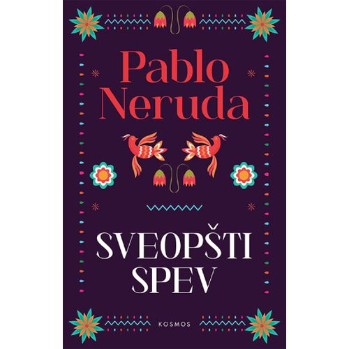 Kosmos izdavaštvo (Nova knjiga) Pablo Neruda - Sveopšti spev Cene