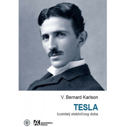 Akademska Knjiga Tesla: Izumitelj električnog doba - Bernard Karlson Slike
