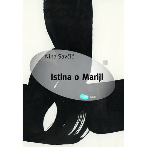 Arhipelag Nina Savčić - Istina o Mariji Slike